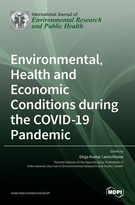 Environmental, Health and Economic Conditions during the COVID-19 Pandemic by Lamichhane, Dirga Kumar