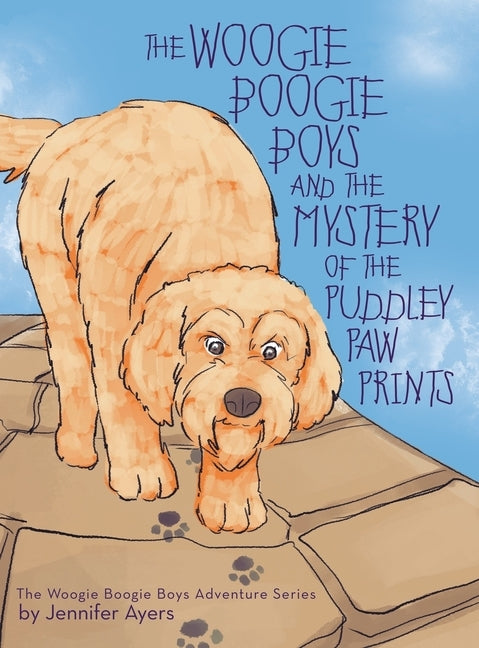 The Woogie Boogie Boys and the Mystery of the Puddley Paw Prints by Ayers, Jennifer