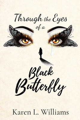 Through the Eyes of a Black Butterfly by Williams, Karen L.