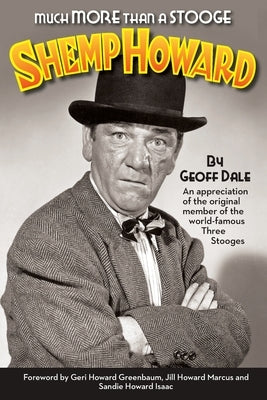 Much More Than A Stooge: Shemp Howard by Dale, Geoff