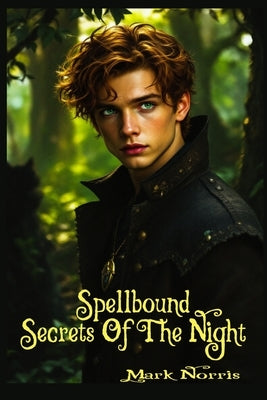 Spellbound: Secrets of the Night by Norris, Mark