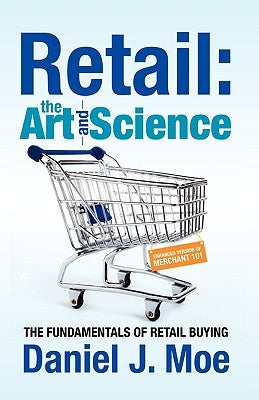 Retail: the Art and Science by Moe, Daniel J.
