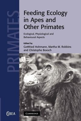 Feeding Ecology in Apes and Other Primates by Hohmann, Gottfried
