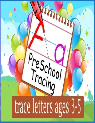 Preschool tracing: trace letters ages 3-5: Preschool writing Workbook with Sight words for Pre K, Kindergarten and Kids Ages 3-5. ABC pri by Book, Pre K.