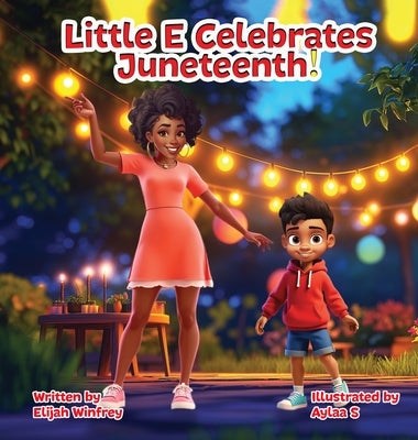 Little E. Celebrates Juneteenth!: Juneteenth by Winfrey, Elijah