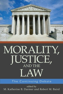 Morality Justice and the Law: The Contin by Baird