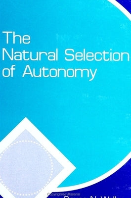 The Natural Selection of Autonomy by Waller, Bruce N.