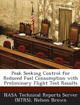 Peak Seeking Control for Reduced Fuel Consumption with Preliminary Flight Test Results by Nasa Technical Reports Server (Ntrs)