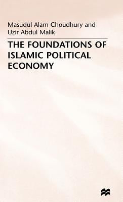 The Foundations of Islamic Political Economy by Choudhury, Masudul Alam