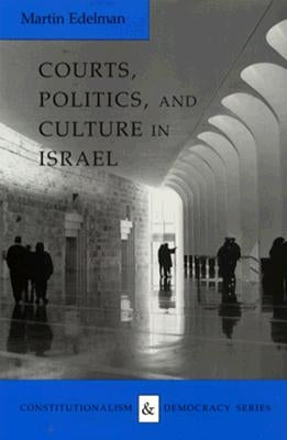 Courts, Politics, and Culture in Israel by Edelman, Martin