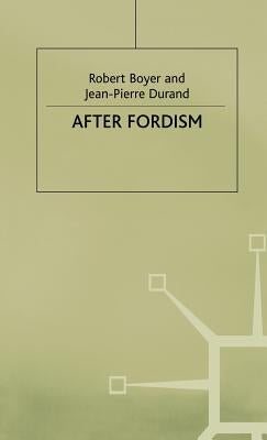 After Fordism by Boyer, Robert