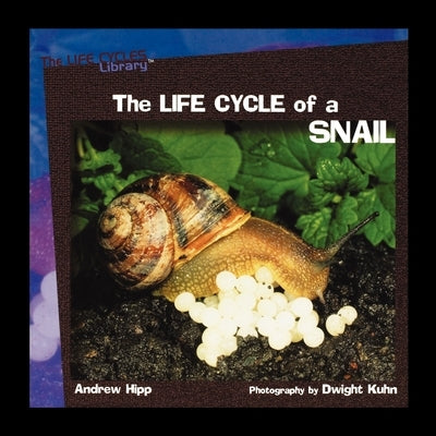 The Life Cycle of a Snail by Hipp, Andrew