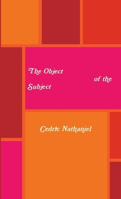 The Object of the Subject by Nathaniel, Cedric