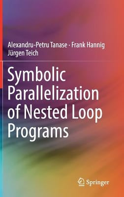 Symbolic Parallelization of Nested Loop Programs by Tanase, Alexandru-Petru