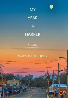 My Year in Harper: A novel by by Wilkinson, Malcolm L.