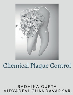 Chemical Plaque Control by Gupta, Radhika