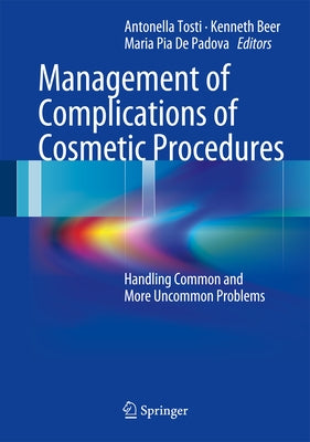 Management of Complications of Cosmetic Procedures: Handling Common and More Uncommon Problems by Tosti, Antonella