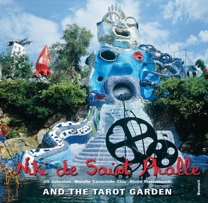 Niki de Saint Phalle and the Tarot Garden by Johnston, Jill