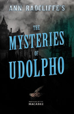 Ann Radcliffe's The Mysteries of Udolpho by Radcliffe, Ann