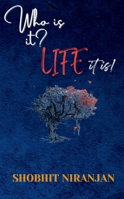 Who is it? Life it is! by Niranjan, Shobhit