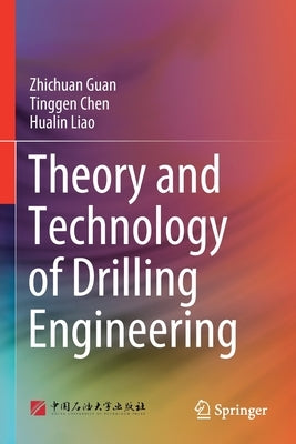 Theory and Technology of Drilling Engineering by Guan, Zhichuan