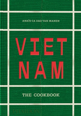Vietnam: The Cookbook by Ca Dao Van Manen, Anaïs