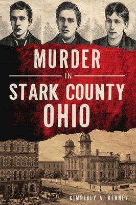 Murder in Stark County, Ohio by Kenney, Kimberly A.