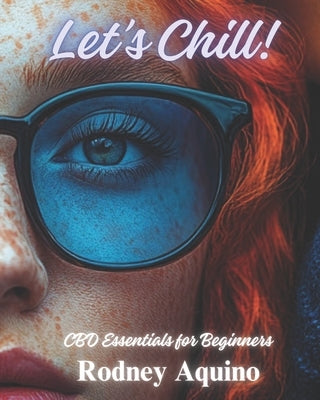 Let's Chill: CBD Essentials for Beginners by Aquino, Rodney Luis