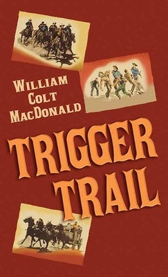 Trigger Trail by MacDonald, William Colt