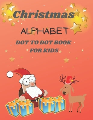 Christmas Alphabet Dot To Dot Book For Kids: Coloring and Activity Book by Grass, Lemon