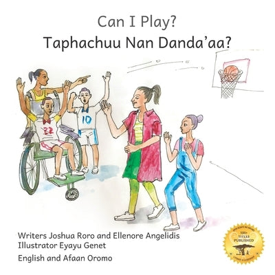 Can I Play?: Inclusion Means Fun For Everyone in English and Afaan Oromo by Angelidis, Ellenore