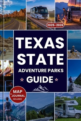 Texas State Parks Adventure Guide 2025-2026: The Ultimate Companion to Texas's Top Parks, Hidden Gems, Outdoor Adventures, Camping, and a Scenic Road by Frank, Bobby