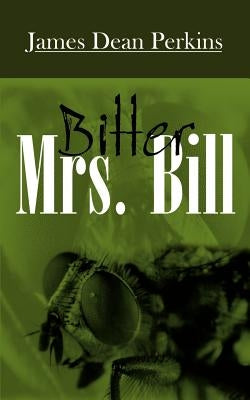 Bitter Mrs. Bill by Perkins, James Dean