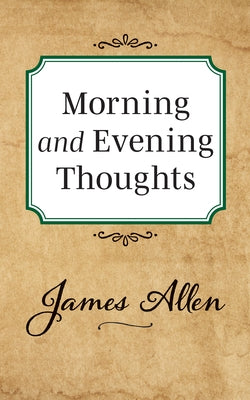 Morning and Evening Thoughts by Allen, James