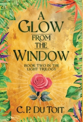 A Glow from the Window by Du Toit, C. P.