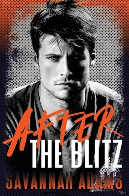 After the Blitz: A Clean Sports Romance by Adams, Savannah