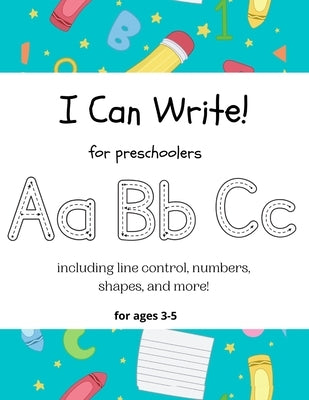 I Can Write!: for preschoolers by Beers, Lauren