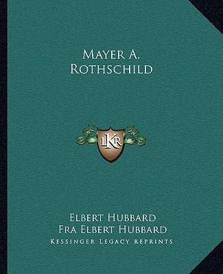Mayer A. Rothschild by Hubbard, Elbert