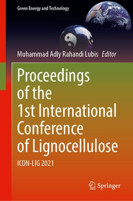 Proceedings of the 1st International Conference of Lignocellulose: Icon-Lig 2021 by Rahandi Lubis, Muhammad Adly