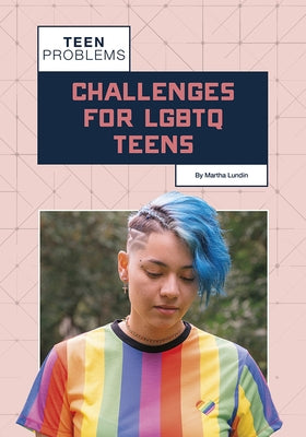 Challenges for Lgbtq Teens by Lundin, Martha