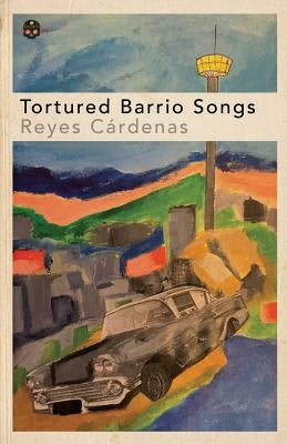 Tortured Barrio Songs by Cardenas, Reyes