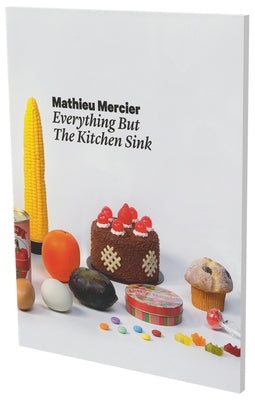 Mathieu Mercier: Everything But the Kitchen Sink: Kat. Villa Merkel Esslingen - Lok Kunstmuseum St.Gallen by Mercier, Mathieu