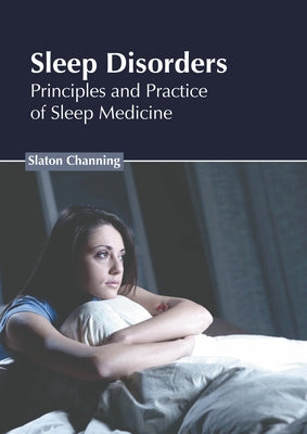 Sleep Disorders: Principles and Practice of Sleep Medicine by Channing, Slaton