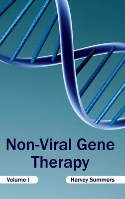 Non-Viral Gene Therapy: Volume I by Summers, Harvey
