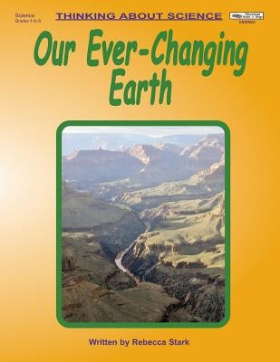 Our Ever-Changing Earth by Stark, Rebecca