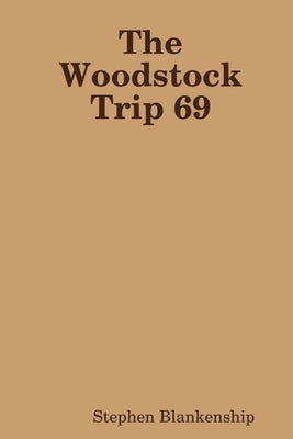 The Woodstock Trip 69 by Blankenship, Stephen