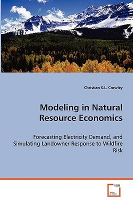 Modeling in Natural Resource Economics by Crowley, Christian S. L.