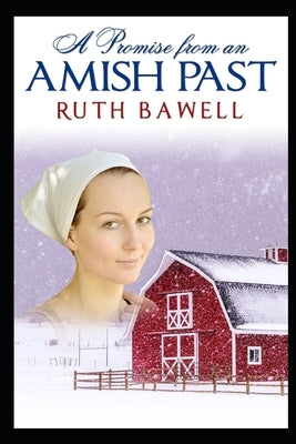 A Promise from an Amish Past: Amish Romance by Bawell, Ruth