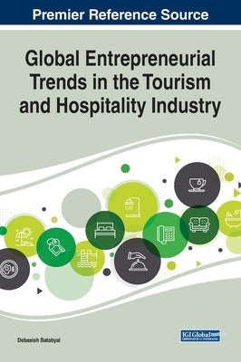 Global Entrepreneurial Trends in the Tourism and Hospitality Industry by Batabyal, Debasish