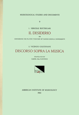 Msd 9 A) Ercole Bottrigari (1531-1612), Discorso Sopra La Musica and B) Vicenzo Giustiniani (1564-1637), Il Desiderio, Complete Texts, Translated, and by MacClintock, Carol